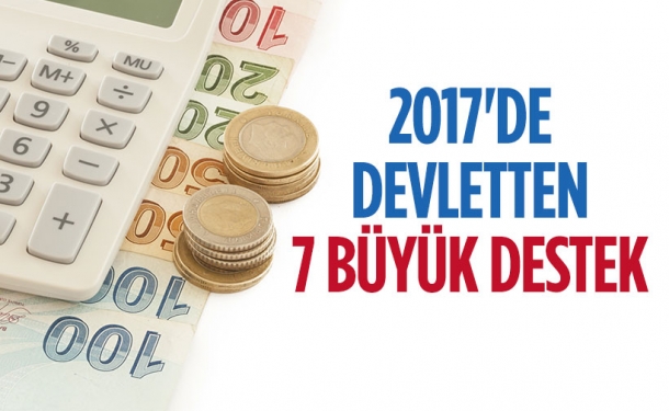 2017’de Devletten 7 Büyük Destek