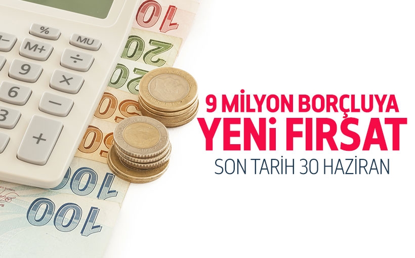 9 Milyon Borçluya Yeni Fırsat
