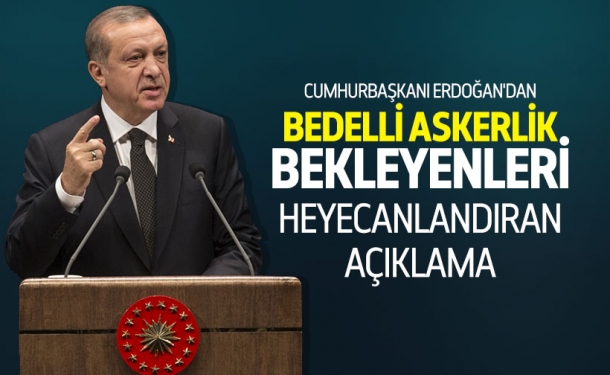 Cumhurbaşkanı Erdoğan’dan Bedelli Askerlik Yorumu