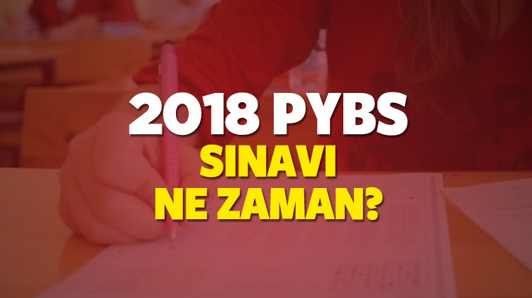 2018 PYBS Sınavı Ne Zaman? Bursluluk Sınav Tarihleri
