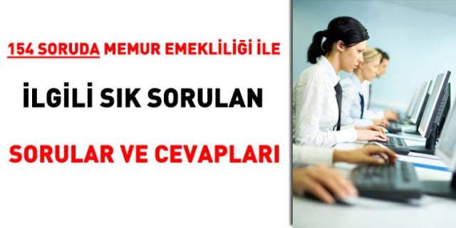 154 Soruda Memur Emekliliğiyle İlgili Sık Sorulan Sorular ve Cevapları