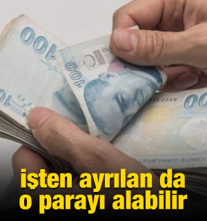 Çalışanlar Dikkat! İşten Ayrılan da O Parayı Alabilir