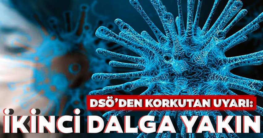 DSÖ’den Yapılan Son Açıklamada, Koronavirüs İkinci Dalganın Yakın Olduğu Uyarısında Bulunuldu
