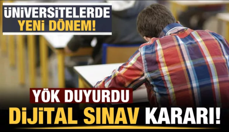 Üniversiteler Açılıyor mu? YÖK’ten Üniversite Vize-Final Sınavları İçin Yeni Karar: “Üniversitelerde Dijital Sınav Dönemi”