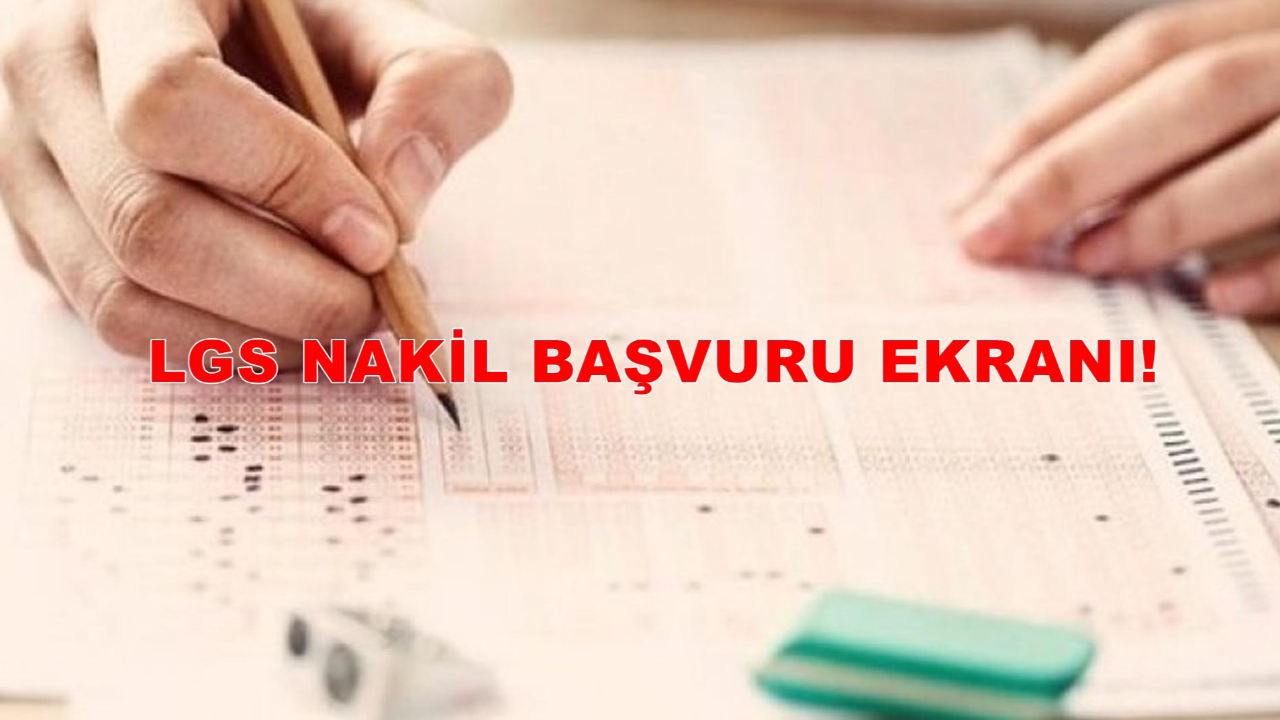 LGS Nakil Başvuru Ekranı: Yerleştirmeye Esas LGS 1. Nakil Tercih İşlemleri! LGS Nakil Başvurusu Nereden ve Nasıl Yapılır?